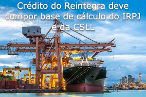 Créditos do Reintegra na base de cálculo do IRPJ e da CSLL